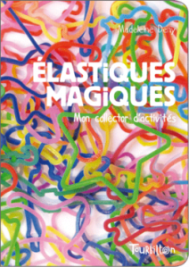 Elastiques magiques aux Editions Tourbillon